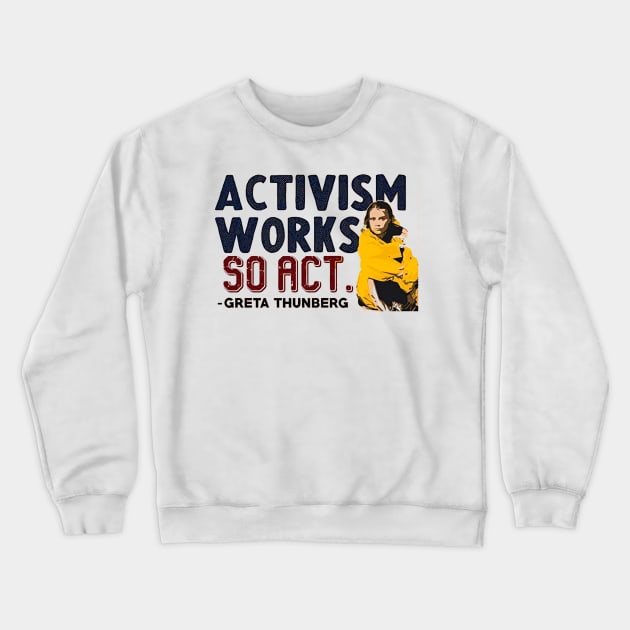 Activism Works, So Act - Greta Thunberg Crewneck Sweatshirt by martinthao11